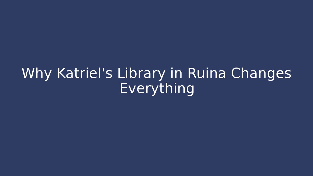 Why Katriel's Library in Ruina Changes Everything - Método de Aprovação