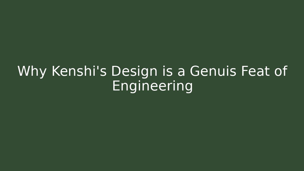 Why Kenshi's Design is a Genuis Feat of Engineering