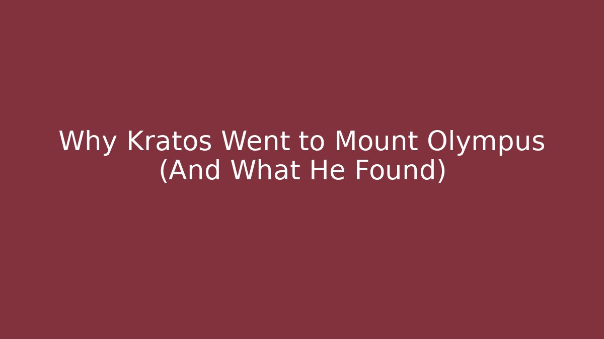 Why Kratos Went to Mount Olympus (And What He Found) - Método de Aprovação