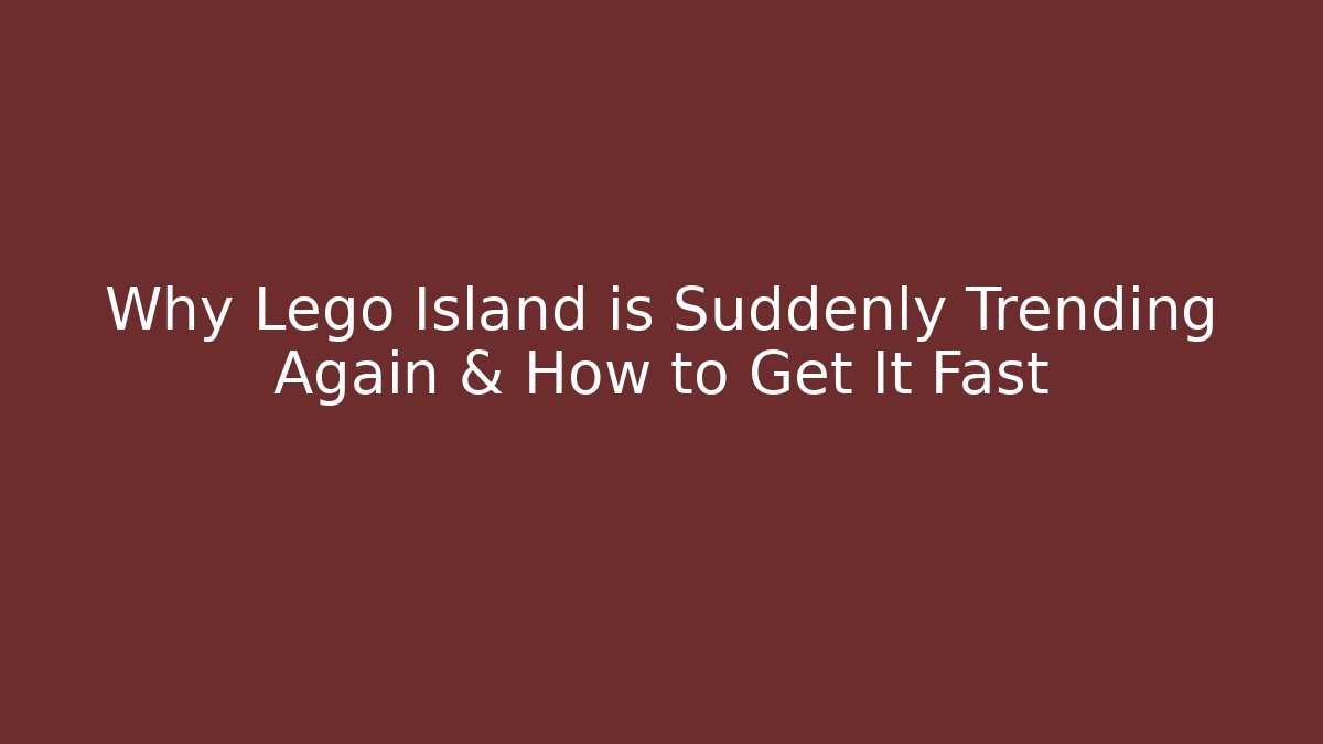 Why Lego Island is Suddenly Trending Again & How to Get It Fast