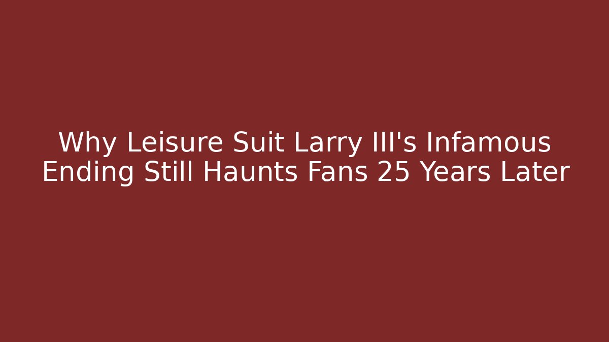Why Leisure Suit Larry III's Infamous Ending Still Haunts Fans 25 Years Later