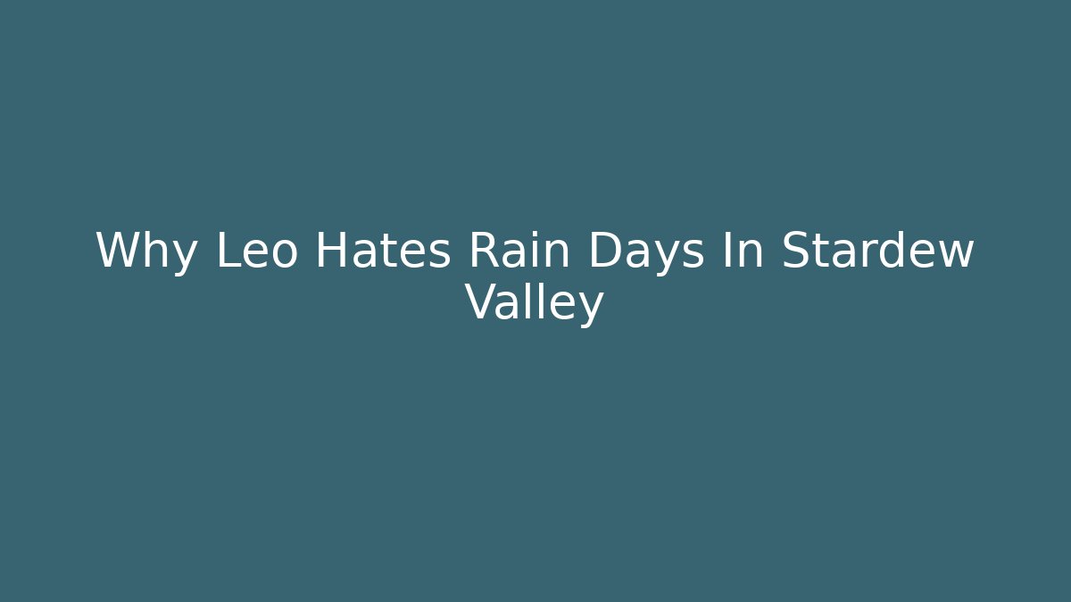 Why Leo Hates Rain Days In Stardew Valley - Método de Aprovação