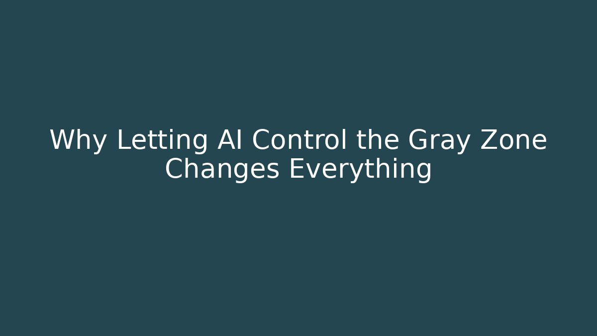 Why Letting AI Control the Gray Zone Changes Everything