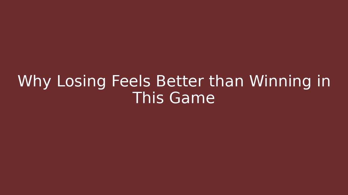 Why Losing Feels Better than Winning in This Game - Método de Aprovação