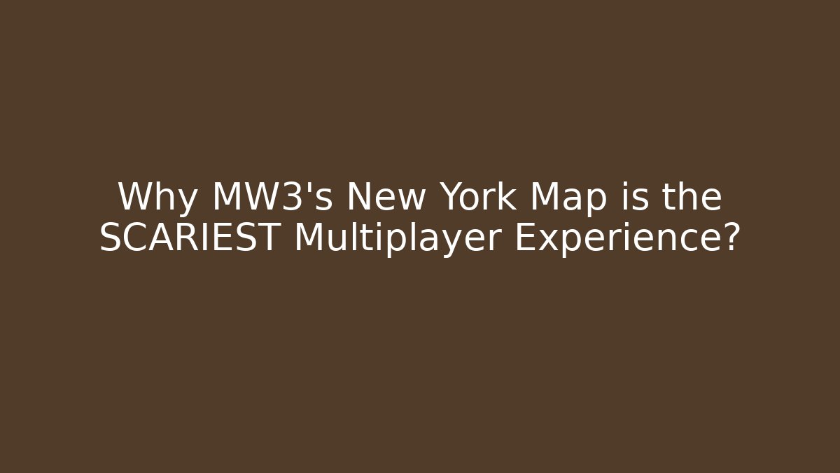 Why MW3's New York Map is the SCARIEST Multiplayer Experience?