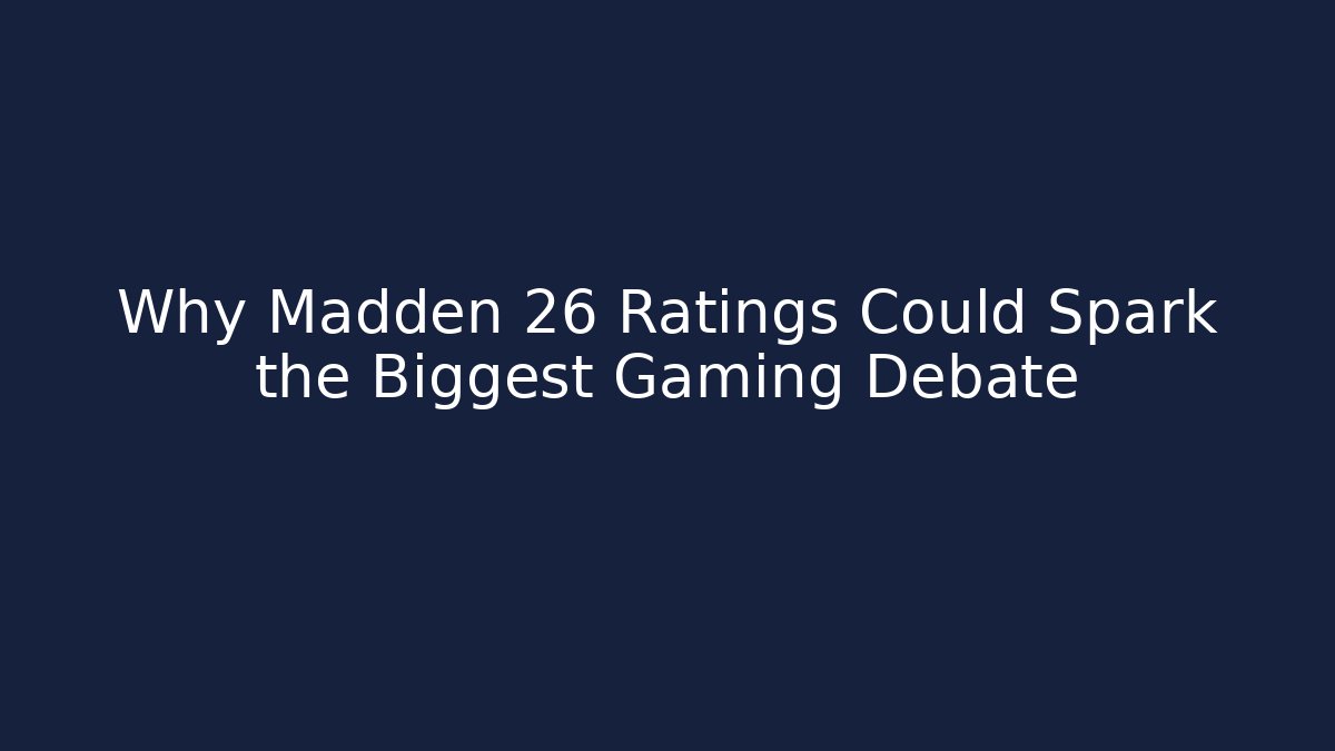 Why Madden 26 Ratings Could Spark the Biggest Gaming Debate