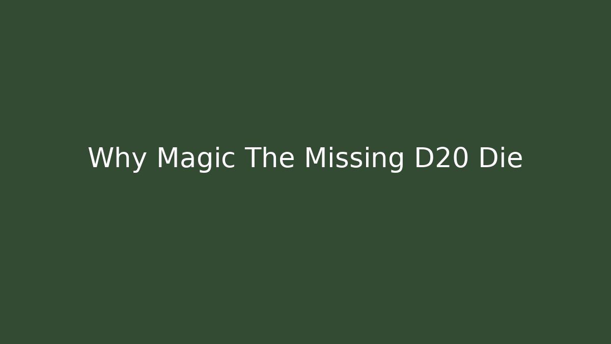 Why Magic The Missing D20 Die - Método de Aprovação