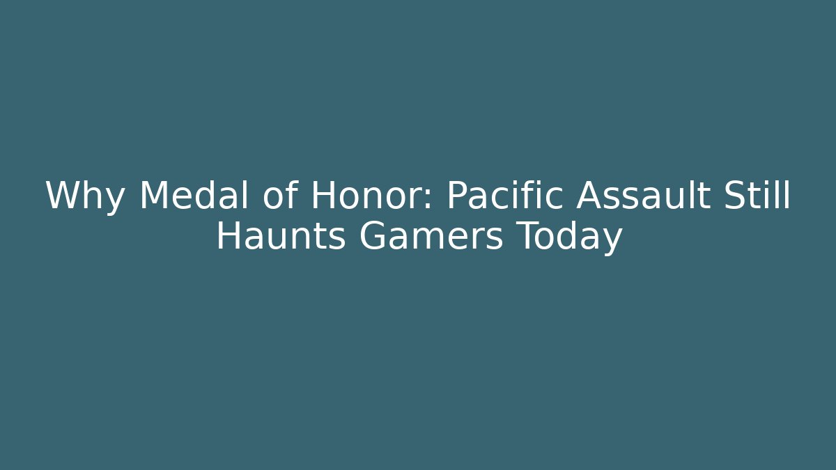 Why Medal of Honor: Pacific Assault Still Haunts Gamers Today - Método de Aprovação