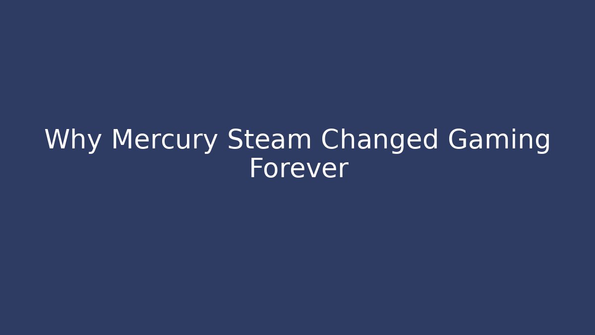 Why Mercury Steam Changed Gaming Forever