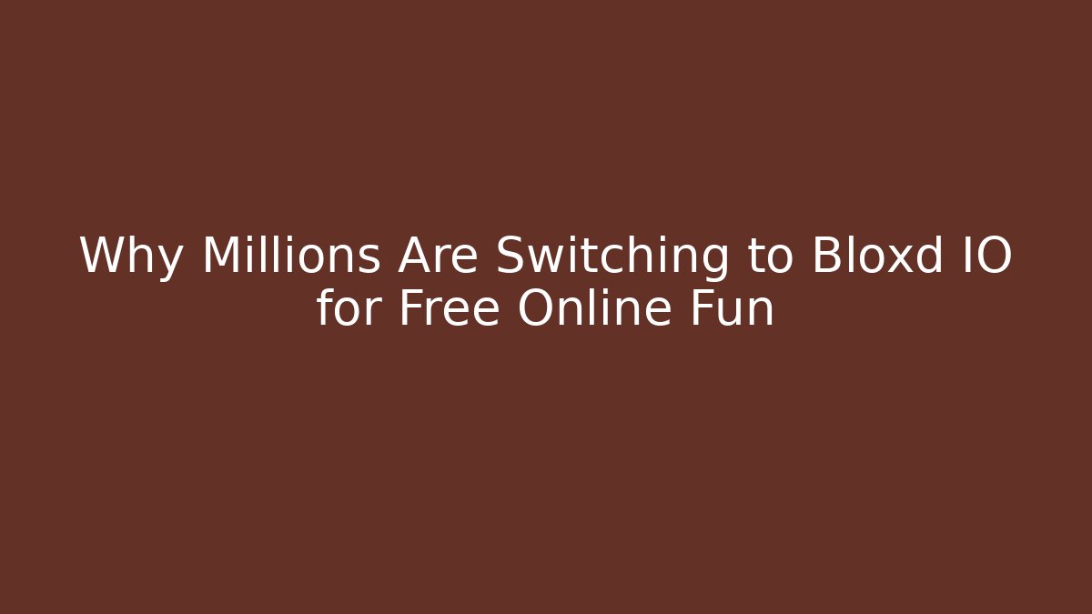 Why Millions Are Switching to Bloxd IO for Free Online Fun