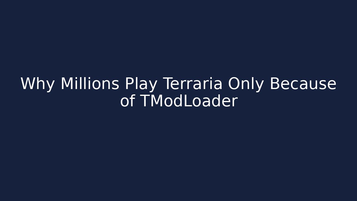 Why Millions Play Terraria Only Because of TModLoader