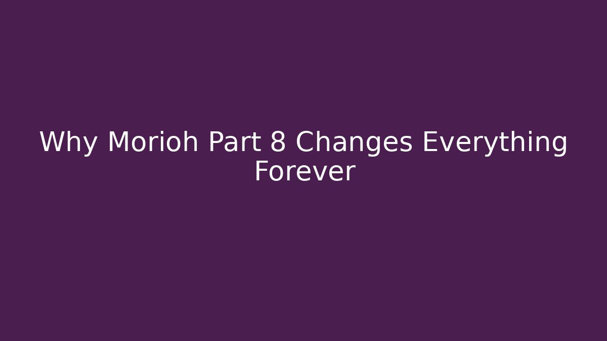 Why Morioh Part 8 Changes Everything Forever