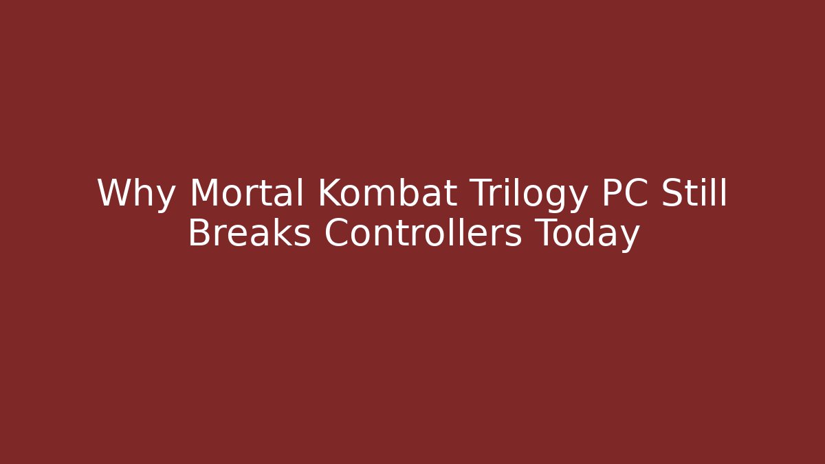 Why Mortal Kombat Trilogy PC Still Breaks Controllers Today - Método de Aprovação