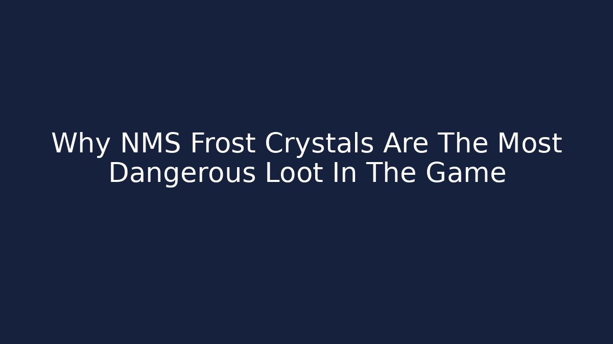 Why NMS Frost Crystals Are The Most Dangerous Loot In The Game