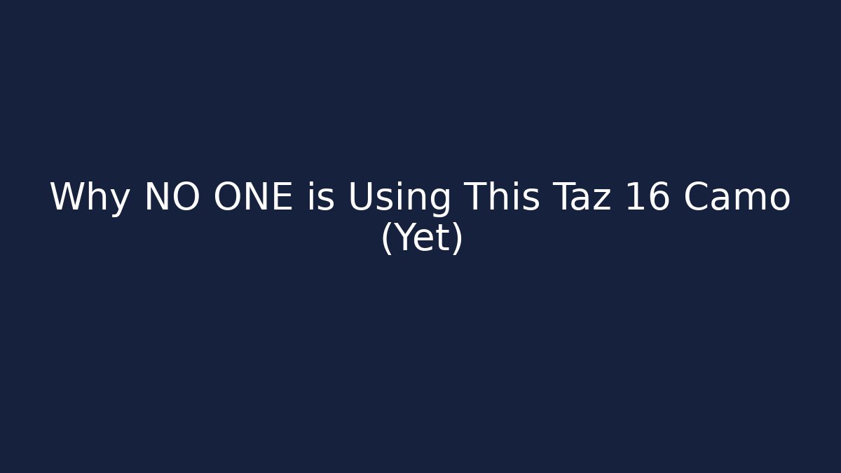 Why NO ONE is Using This Taz 16 Camo (Yet) - Método de Aprovação