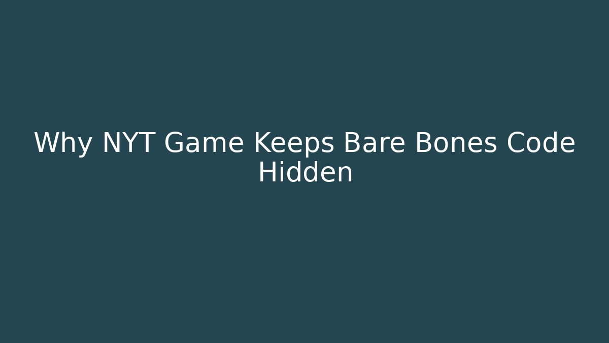 Why NYT Game Keeps Bare Bones Code Hidden
