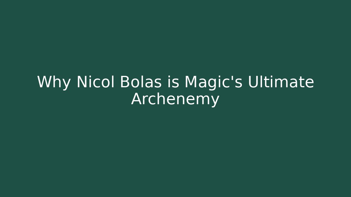 Why Nicol Bolas is Magic’s Ultimate Archenemy - Método de Aprovação