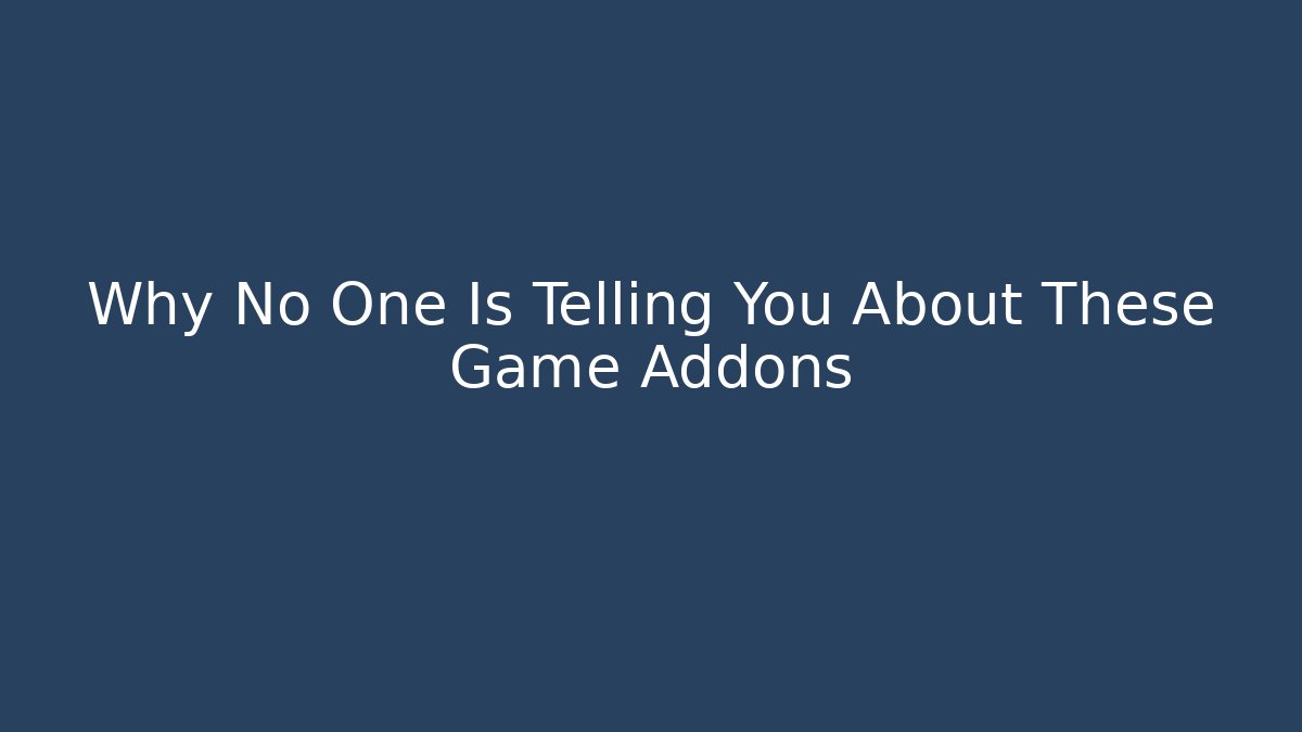 Why No One Is Telling You About These Game Addons - Método de Aprovação