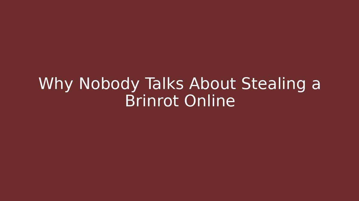 Why Nobody Talks About Stealing a Brinrot Online - Método de Aprovação