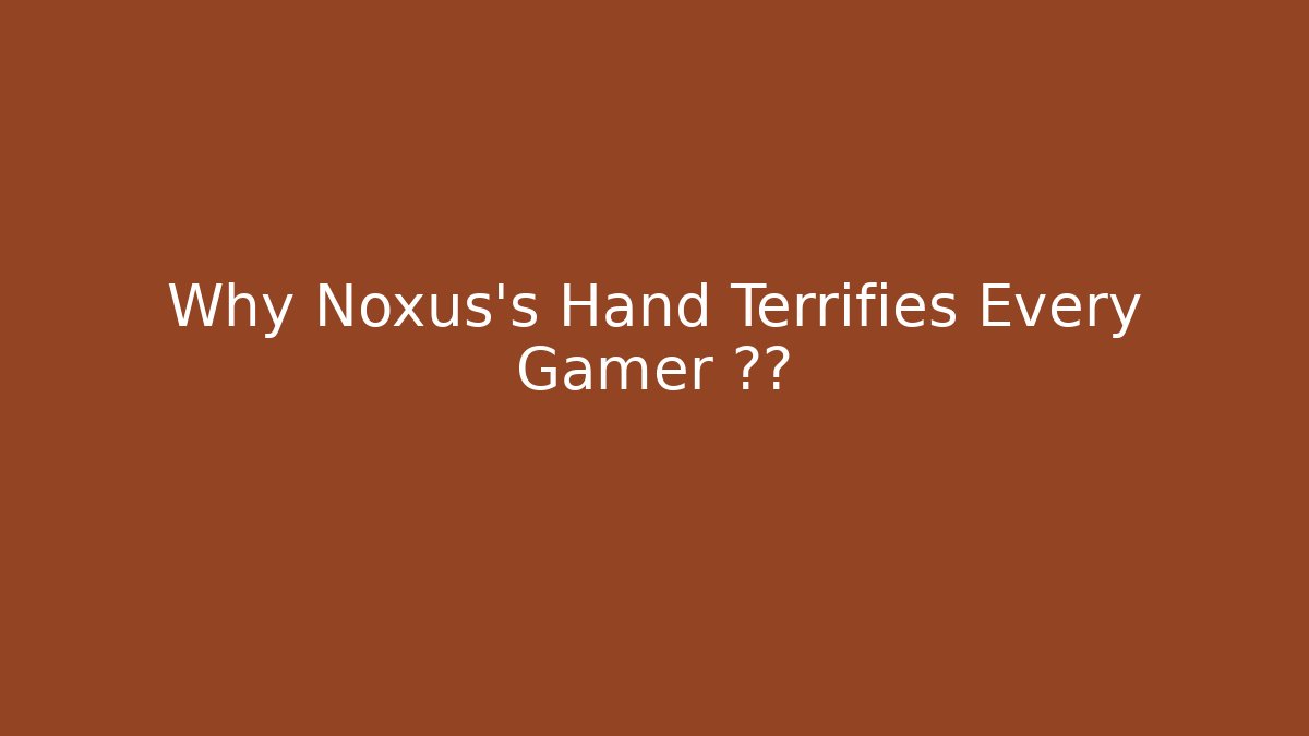 Why Noxus's Hand Terrifies Every Gamer 사랑