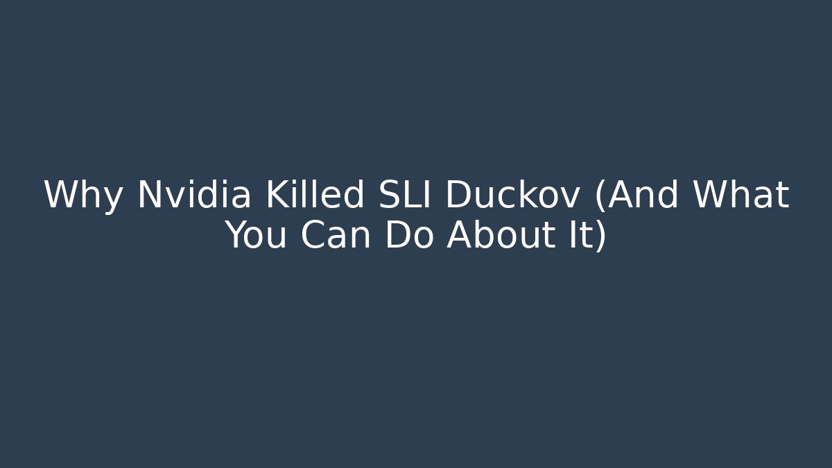 Why Nvidia Killed SLI Duckov (And What You Can Do About It)