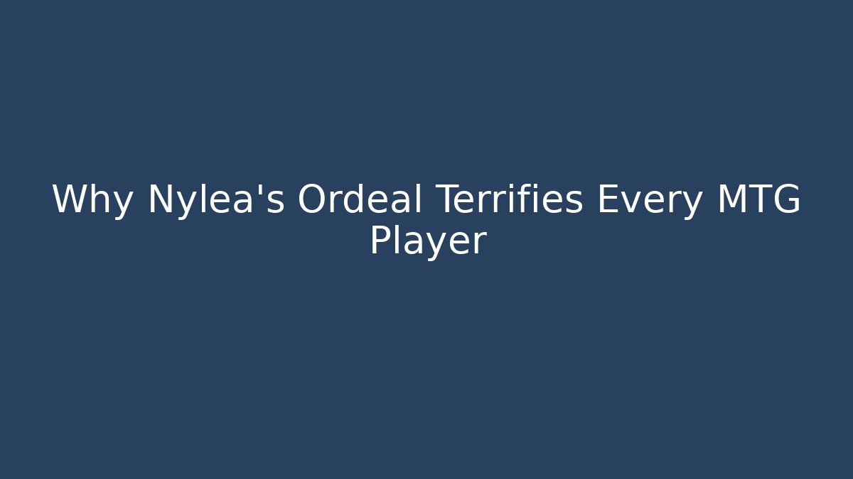Why Nylea’s Ordeal Terrifies Every MTG Player - Método de Aprovação