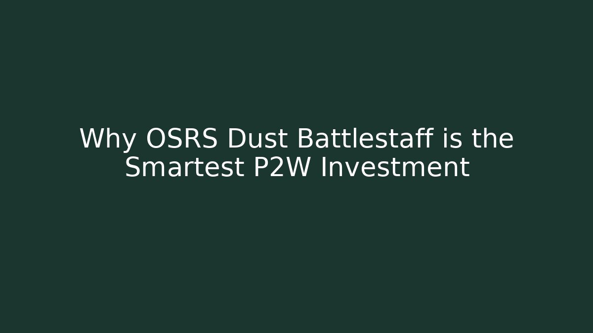 Why OSRS Dust Battlestaff is the Smartest P2W Investment - Método de Aprovação