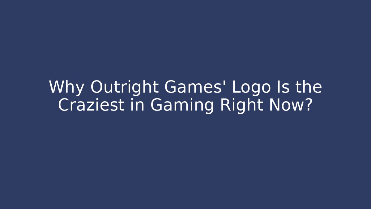 Why Outright Games’ Logo Is the Craziest in Gaming Right Now?