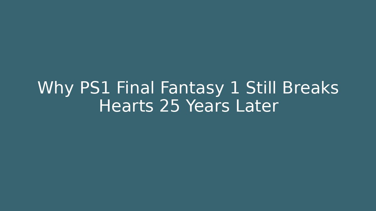 Why PS1 Final Fantasy 1 Still Breaks Hearts 25 Years Later