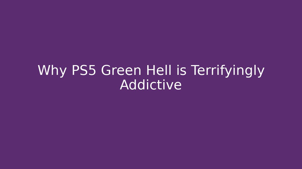 Why PS5 Green Hell is Terrifyingly Addictive