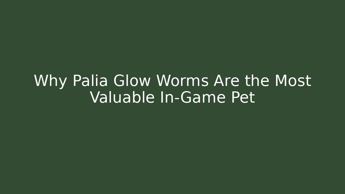 Why Palia Glow Worms Are the Most Valuable In-Game Pet