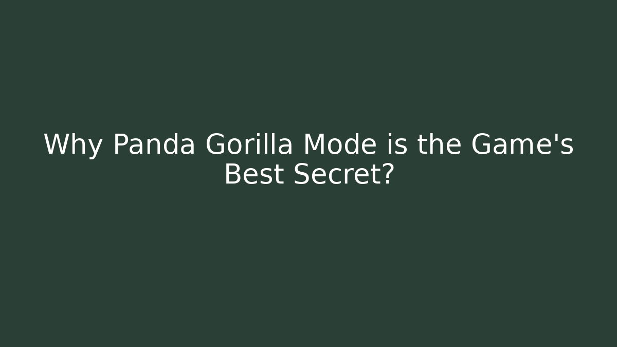 Why Panda Gorilla Mode is the Game’s Best Secret? - Método de Aprovação