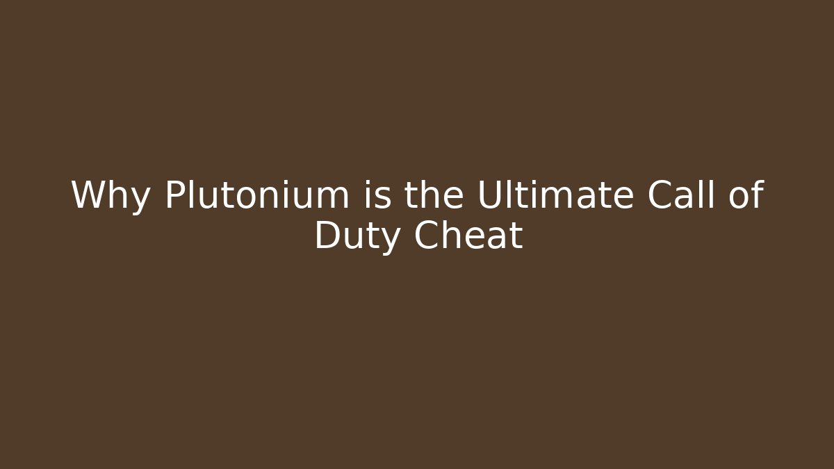 Why Plutonium is the Ultimate Call of Duty Cheat