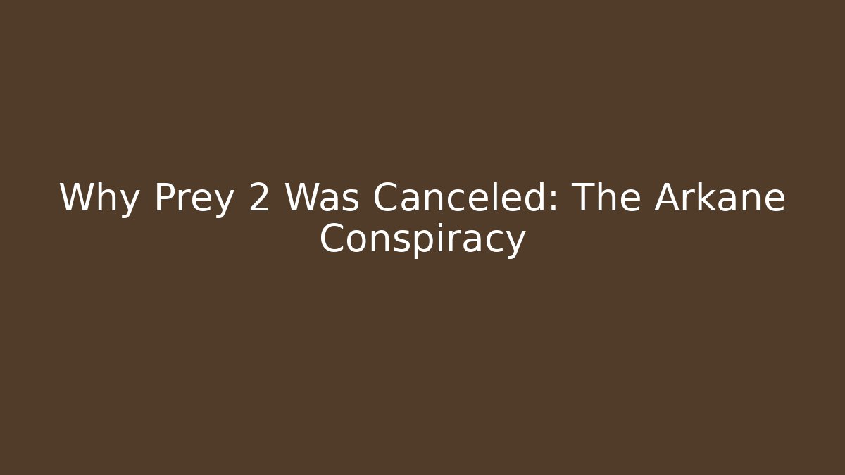 Why Prey 2 Was Canceled: The Arkane Conspiracy - Método de Aprovação