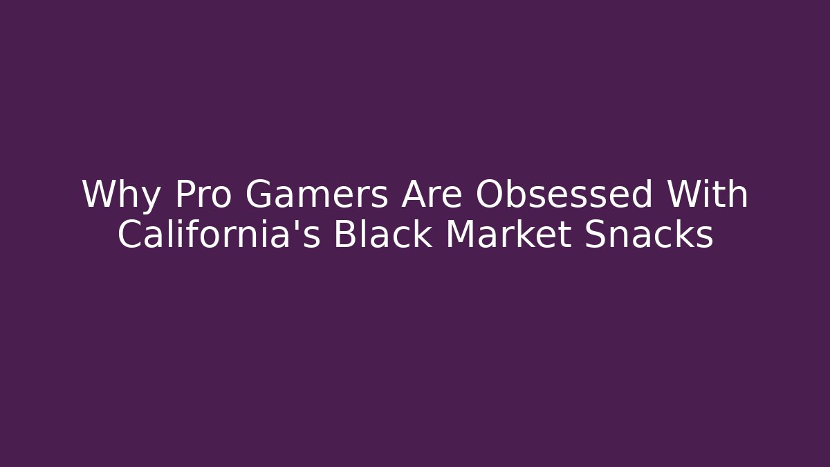 Why Pro Gamers Are Obsessed With California's Black Market Snacks