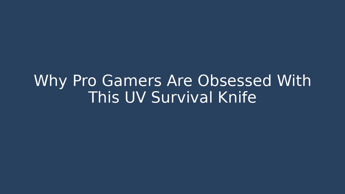 Why Pro Gamers Are Obsessed With This UV Survival Knife - Método de Aprovação