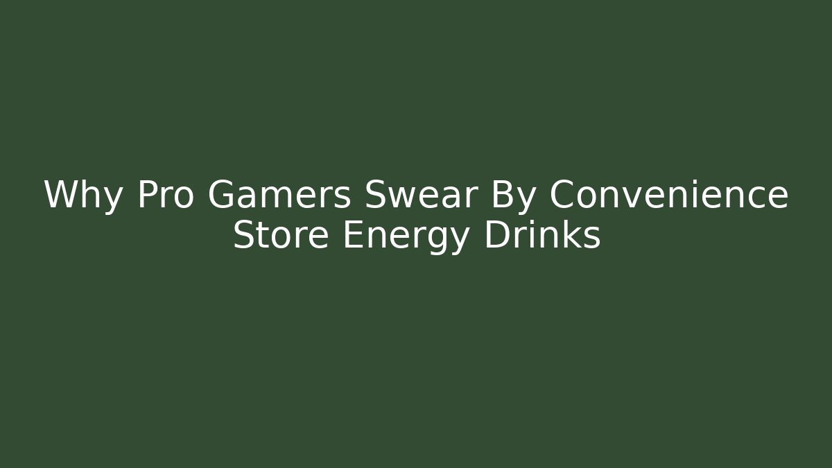 Why Pro Gamers Swear By Convenience Store Energy Drinks - Método de Aprovação