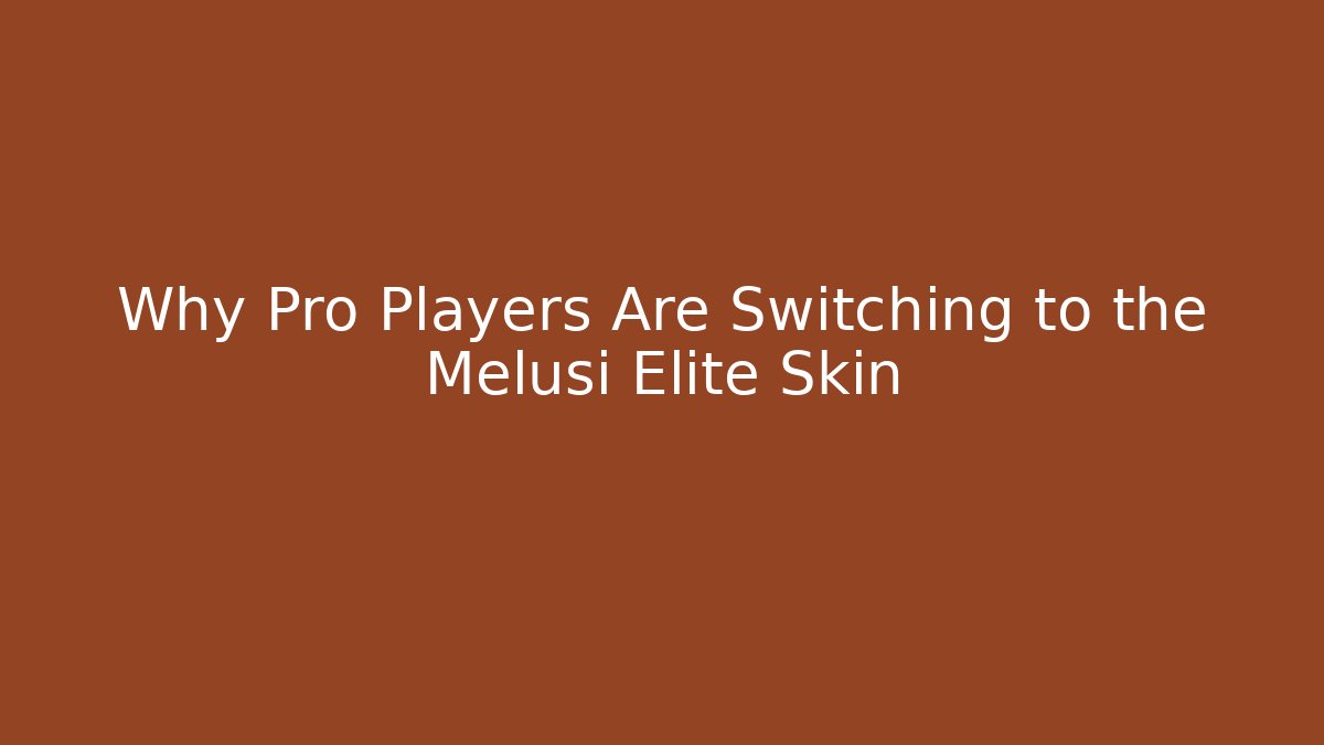 Why Pro Players Are Switching to the Melusi Elite Skin
