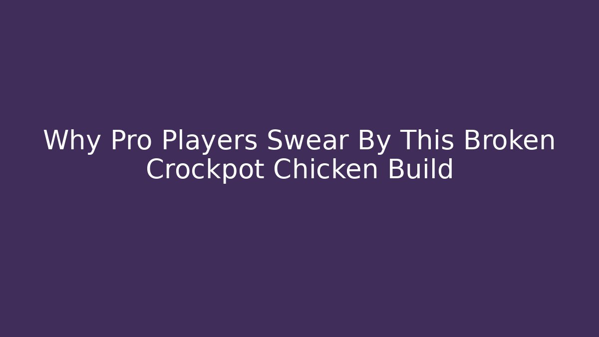Why Pro Players Swear By This Broken Crockpot Chicken Build