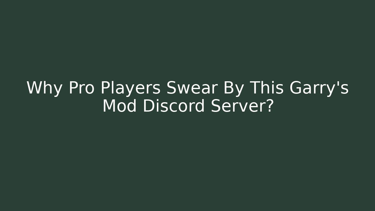 Why Pro Players Swear By This Garry’s Mod Discord Server?