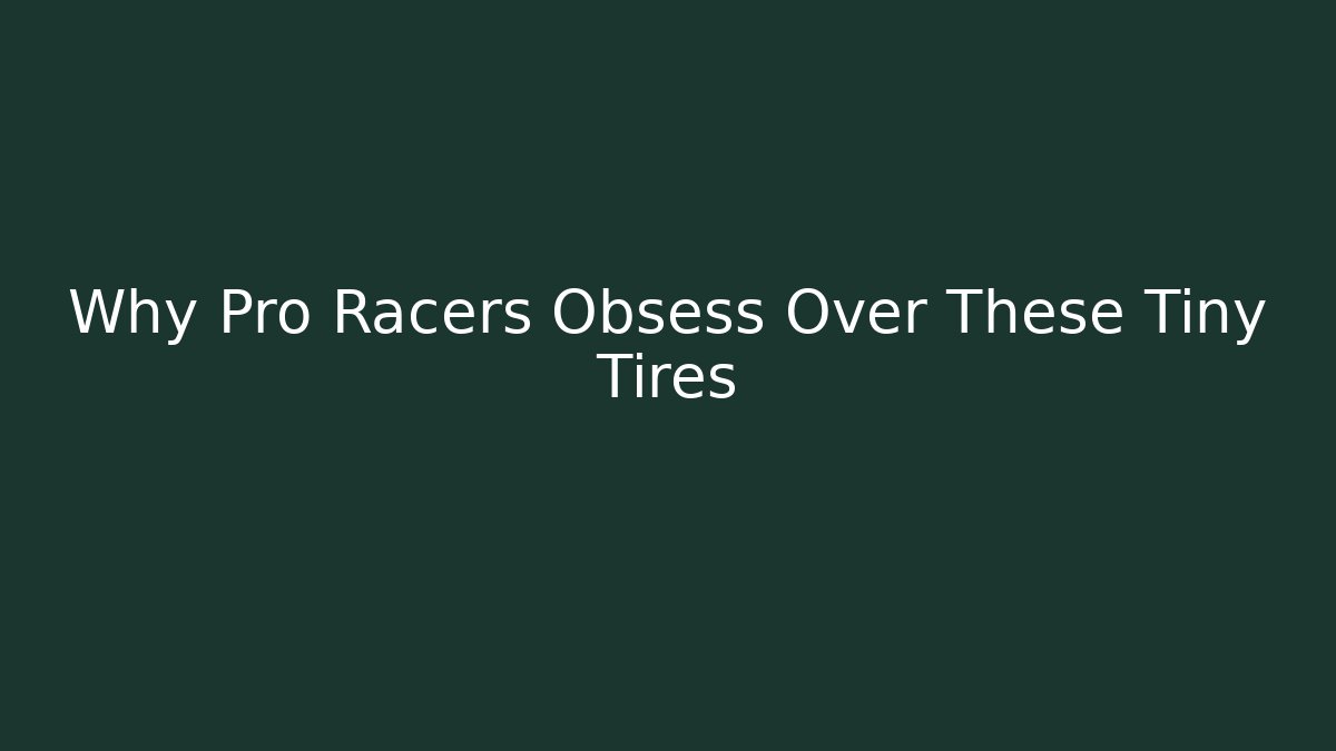 Why Pro Racers Obsess Over These Tiny Tires - Método de Aprovação