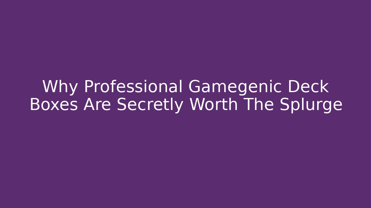 Why Professional Gamegenic Deck Boxes Are Secretly Worth The Splurge