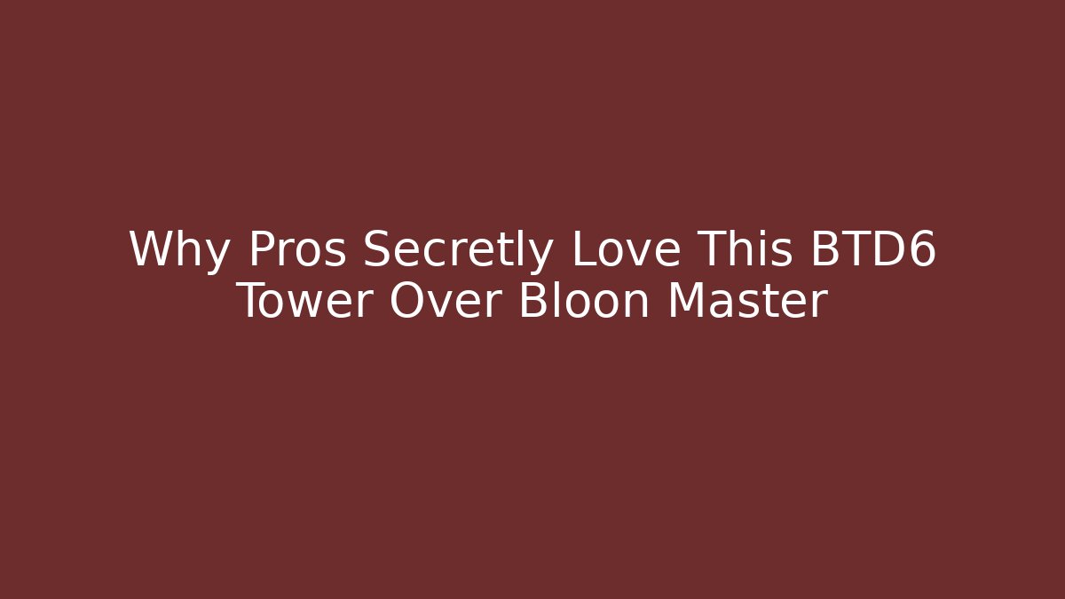 Why Pros Secretly Love This BTD6 Tower Over Bloon Master