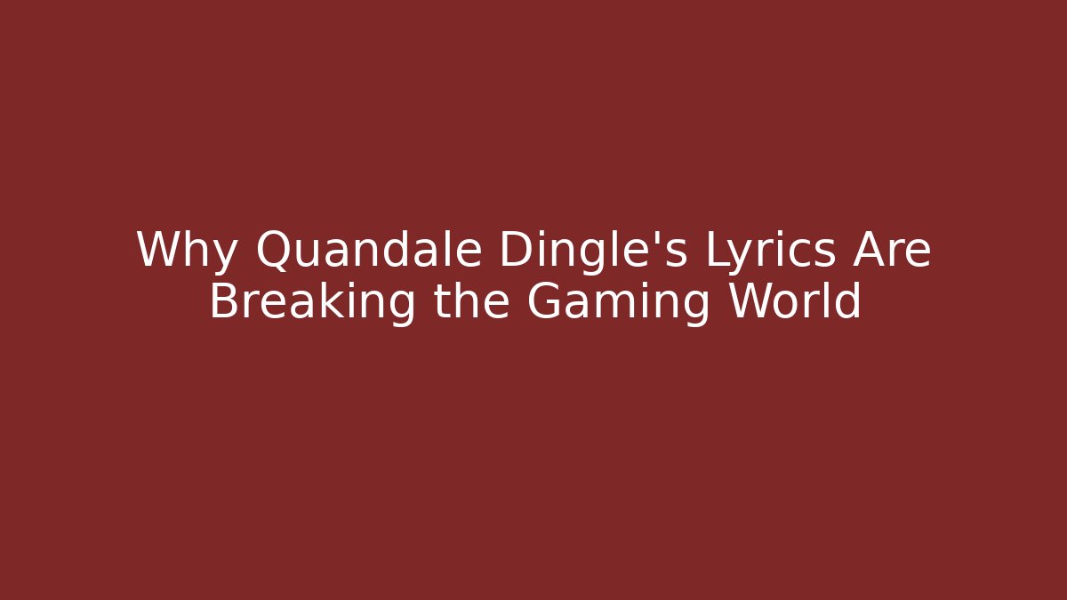 Why Quandale Dingle’s Lyrics Are Breaking the Gaming World