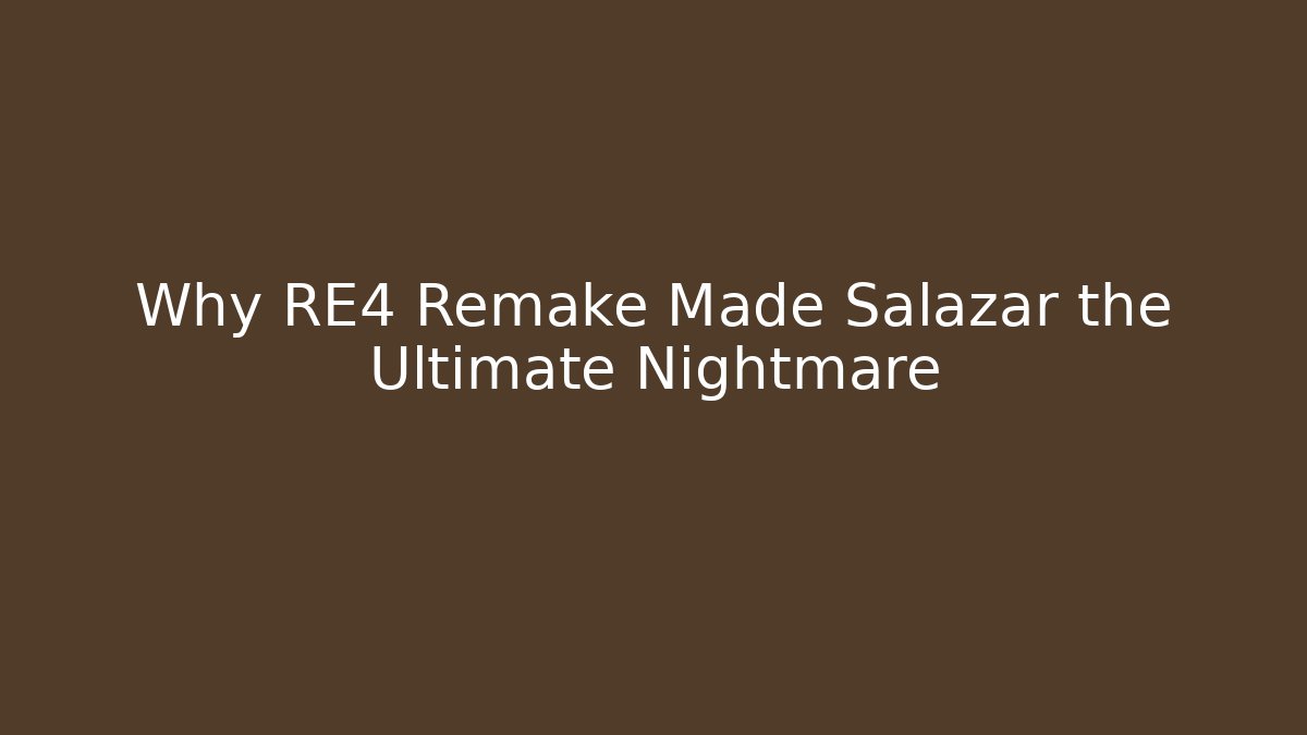 Why RE4 Remake Made Salazar the Ultimate Nightmare