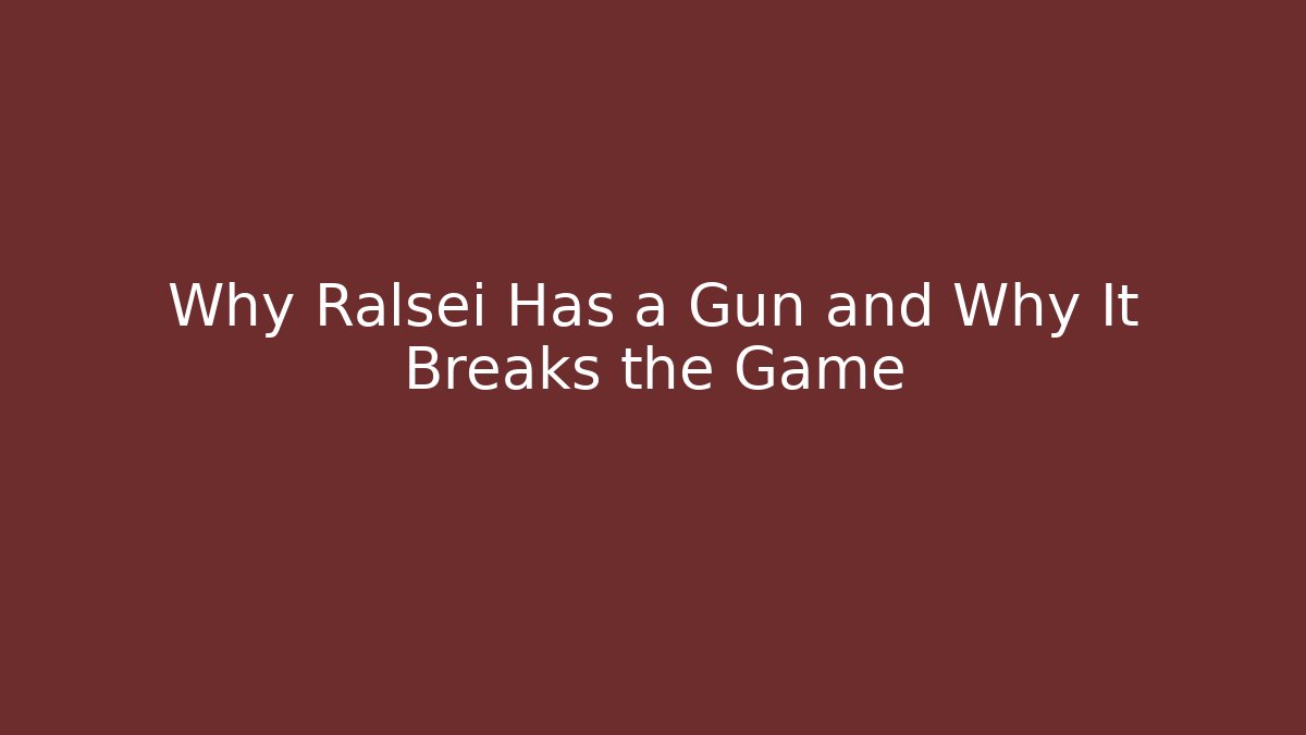 Why Ralsei Has a Gun and Why It Breaks the Game