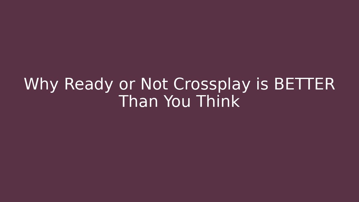Why Ready or Not Crossplay is BETTER Than You Think