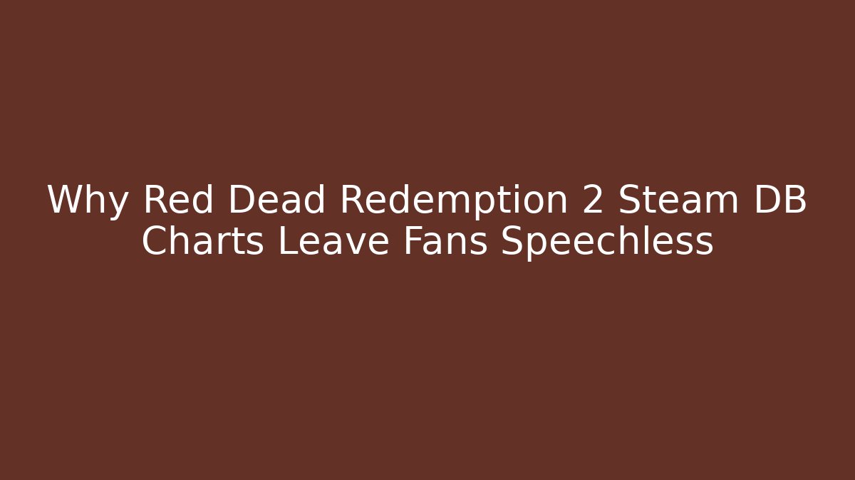 Why Red Dead Redemption 2 Steam DB Charts Leave Fans Speechless