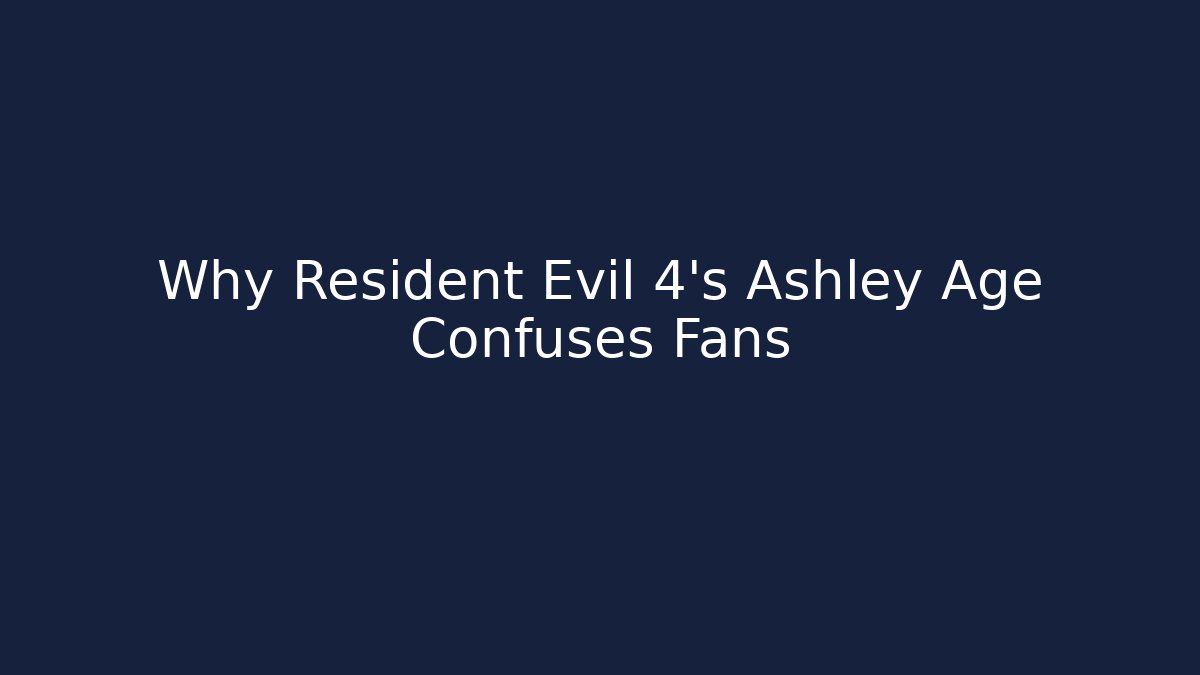 Why Resident Evil 4's Ashley Age Confuses Fans