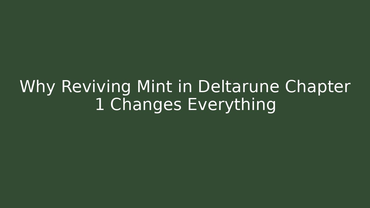 Why Reviving Mint in Deltarune Chapter 1 Changes Everything